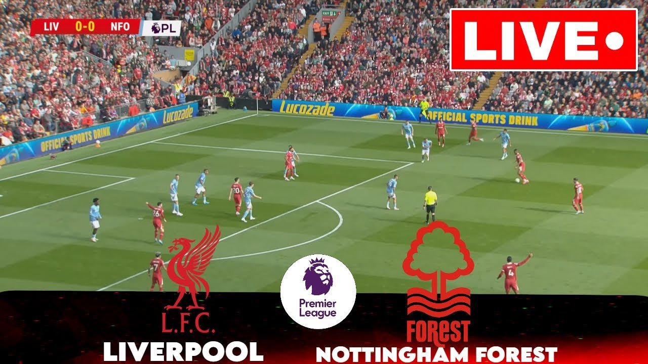 Nottingham Forest vs Liverpool: A Match to Remember